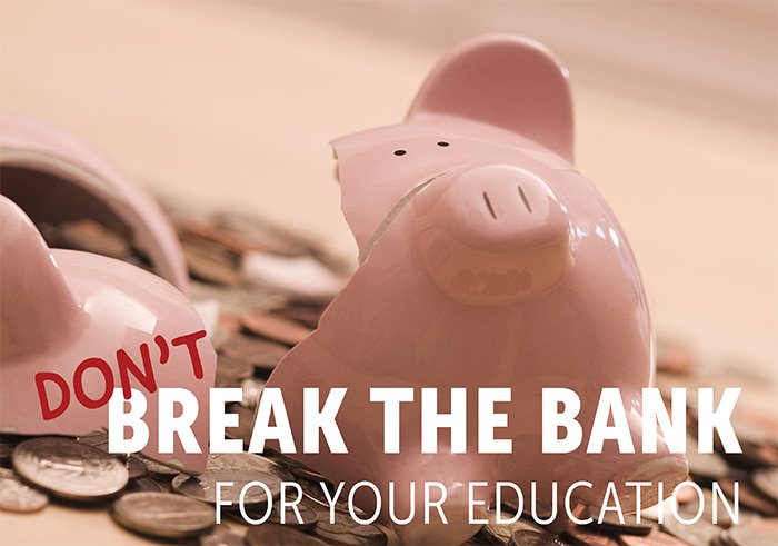 Don't break the bank for your education